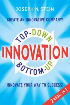 Paperback Bottom-up and Top-Down Innovation: Innovate Your Way to Success! Create an Innovative Company! Book