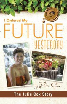 Paperback I Ordered My Future Yesterday: The Julie Cox Story Book