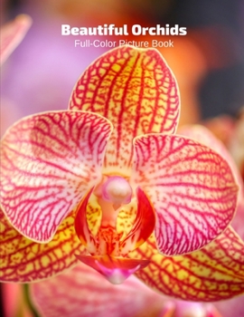 Beautiful Orchids Full-Color Picture Book: Flower Picture Book for Children, Seniors and Alzheimer’s Patients -Flowers Nature Gardening