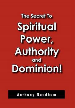 Paperback The Secret To Spiritual Power, Authority and Dominion! Book