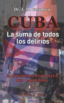 Paperback Cuba. La suma de todos los delirios: El síndrome populista del castrismo [Spanish] Book