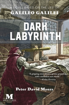 Dark Labyrinth : A Novel Based on the Life of Galileo Galilei