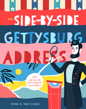 Hardcover The Side-By-Side Gettysburg Address: With Side-By-Side Plain English Translations, Plus Definitions and More! Book