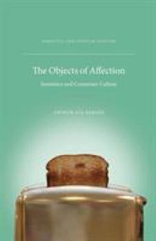 Paperback The Objects of Affection: Semiotics and Consumer Culture Book