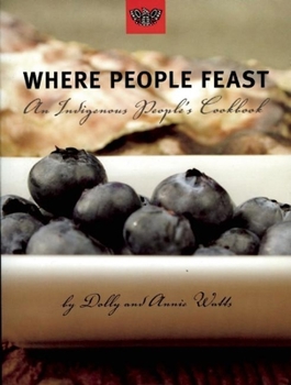 Paperback Where People Feast: An Indigenous People's Cookbook Book