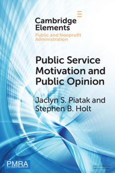 Paperback Public Service Motivation and Public Opinion: Examining Antecedents and Attitudes Book