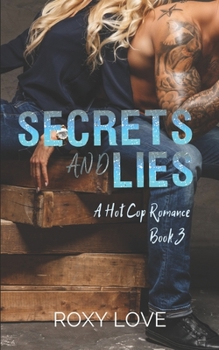 Paperback Secrets and Lies: A Hot Cop Romance, Book 3 Book