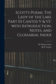 Paperback Scott's Poems, The Lady of the Lake Part III Cantos V & VI/ With Introduction, Notes, and Glossarial Index Book