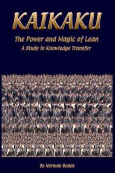 Paperback Kaikaku: The Power and Magic of Lean: A Study in Knowledge Transfer Book