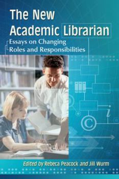 Paperback The New Academic Librarian: Essays on Changing Roles and Responsibilities Book