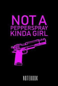 Paperback Not A Pepperspray Kinda Girl - Notebook Book