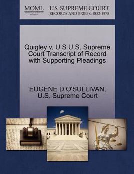 Paperback Quigley V. U S U.S. Supreme Court Transcript of Record with Supporting Pleadings Book
