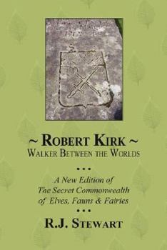 Robert Kirk: Walker Between the Worlds