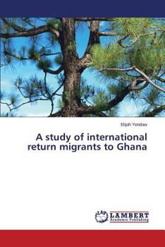 Paperback A Study of International Return Migrants to Ghana Book