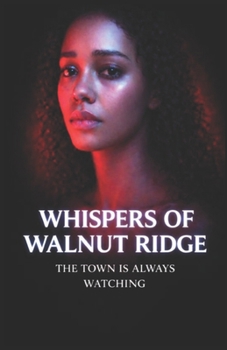 Whispers of Walnut Ridge: Where Identity Isn’t Yours to Keep: A Town That Never Lets You Leave