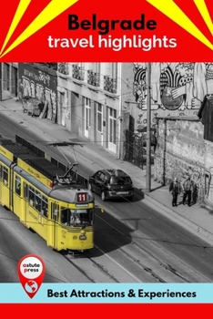 Paperback Belgrade Travel Highlights: Best Attractions & Experiences Book