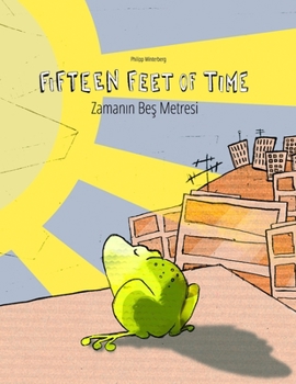 Paperback Fifteen Feet of Time/Zaman&#305;n Be&#351; Metresi: Bilingual English-Turkish Picture Book (Dual Language/Parallel Text) Book