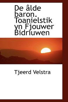 Paperback de Lde Baron. Toanielstik Yn Fjouwer Bidriuwen Book