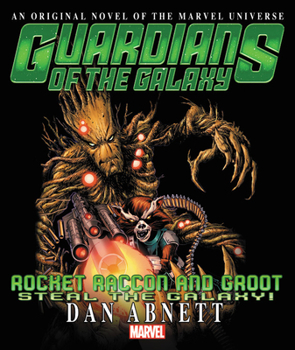 Guardians of the Galaxy: Rocket Raccoon and Groot Steal the Galaxy! - Book  of the Marvel Press Novels