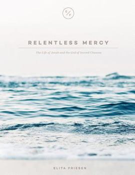 Paperback Relentless Mercy: The Life of Jonah and the God of Second Chances Book