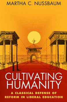 Paperback Cultivating Humanity: A Classical Defense of Reform in Liberal Education Book