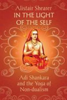 Paperback In the Light of the Self: Adi Shankara and the Yoga of Non-dualism Book
