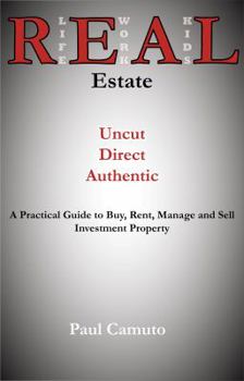 Paperback REAL Estate - Uncut, Direct, Authentic: A Practical Guide to Buy, Rent, Manage and Sell Investment Property Book