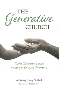 Hardcover The Generative Church: Global Conversations about Investing in Emerging Generations Book