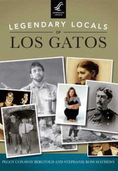 Paperback Legendary Locals of Los Gatos, California Book