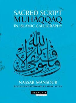 Hardcover Sacred Script: Muhaqqaq in Islamic Calligraphy Book