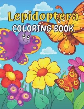 Paperback Lepidoptera Coloring Book: A Lepidoptera Coloring Book For Kids Fun & Easy Bugs Coloring Book For Lovely Butterflies, Lepidoptera's Lepidoptera G Book