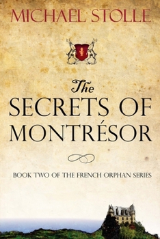 The Secrets of Montrésor (The French Orphan, #2) - Book #2 of the French Orphan