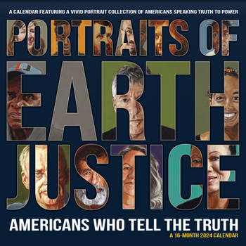 Calendar 24wall Portraits of Earth Justice - Americans Who Tell the Truth - Wall Book