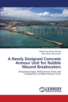 Paperback A Newly Designed Concrete Armour Unit for Rubble Mound Breakwaters Book