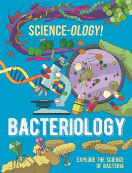 Hardcover Science-ology!: Bacteriology Book