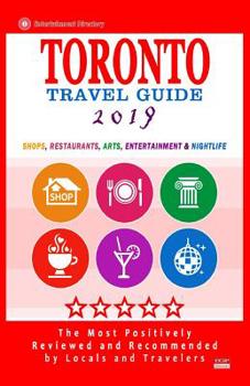 Paperback Toronto Travel Guide 2019: Shops, Restaurants, Arts, Entertainment and Nightlife in Toronto, Canada (City Travel Guide 2019). Book