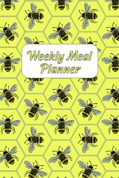 Paperback Weekly Meal Planner: Weekly Food Planer with Grocery List- Easy Diet Plan Notebook for the Week - Bees Design Journal - Insects Shopping Li Book