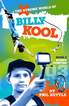 The Xtreme World of Billy Kool Book 3: Bungy Jumping