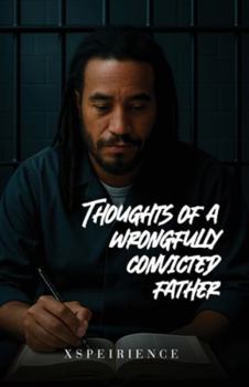 Paperback The Art, poems and thoughts of a wrongfully convicted father Book