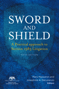 Paperback Sword and Shield: A Practical Approach to Section 1983 Litigation, Fifth Edition Book
