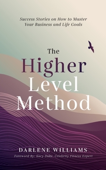 Paperback The Higher Level Method: Success Stories on How to Master Your Business and Life Goals Book