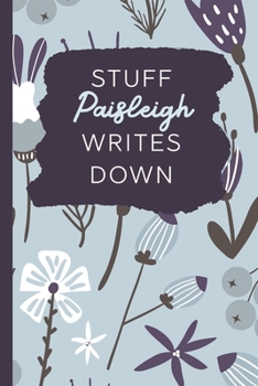 Stuff Paisleigh Writes Down: Personalized Journal / Notebook (6 x 9 inch) with 110 wide ruled pages inside [Soft Blue Pattern]