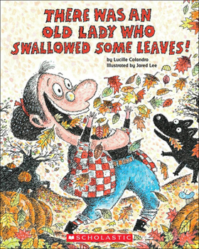 School & Library Binding There Was an Old Lady Who Swallowed Some Leaves! Book