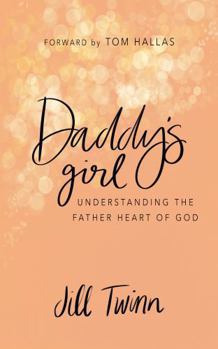 Paperback Daddy's Girl: Understanding The Father Heart of God Book