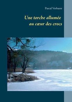 Paperback Une torche allumée au coeur des crocs [French] Book