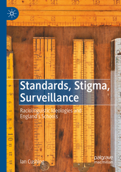 Paperback Standards, Stigma, Surveillance: Raciolinguistic Ideologies and England's Schools Book