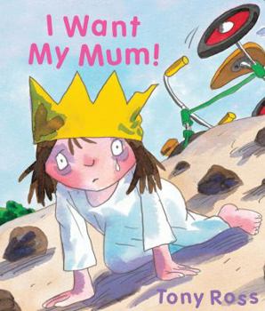 I Want My Mum (Little Princess) - Book  of the My Little Princess