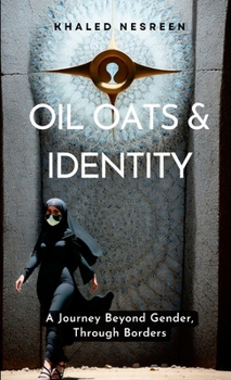 Paperback Oil Oats & Identity: A Journey Beyond Gender, Through Borders Book