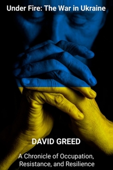Paperback Under Fire: Chronicle of Occupation, Resistance, and Resilience Book