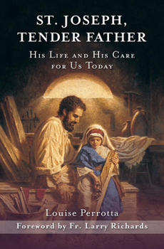 Paperback St. Joseph, Tender Father: His Life and His Care for Us Today Book